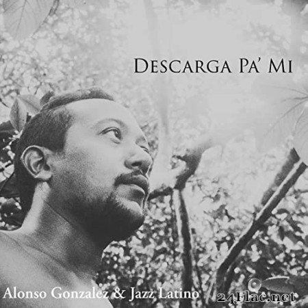 Alonso Gonzalez & Jazz Latino - Descarga Pa' mi (2020) Hi-Res
