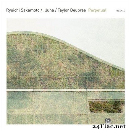 Ryuichi Sakamoto, Illuha, Taylor Deupree - Perpetual (2015) Hi-Res