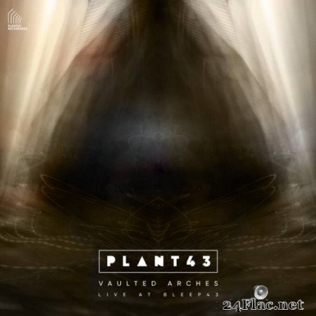 Plant43 - Vaulted Arches - Live at Bleep43 (2021) Hi-Res