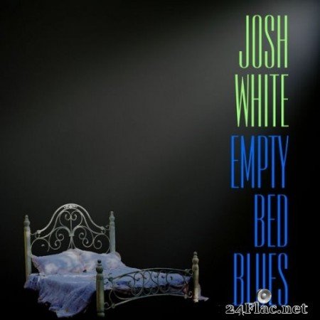 Josh White - Empty Bed Blues (1962/2021) Hi-Res