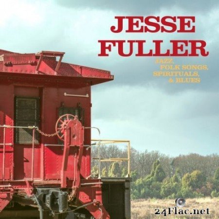 Jesse Fuller - Jazz, Folk Songs, Spirituals and Blues (2021) Hi-Res