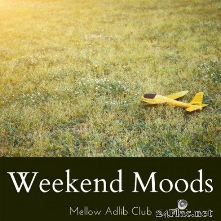 Mellow Adlib Club - Weekend Moods (2021) Hi-Res