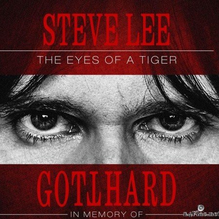 Gotthard - Steve Lee - The Eyes of a Tiger: In Memory of Our Unforgotten Friend! (2020) [FLAC (tracks)]