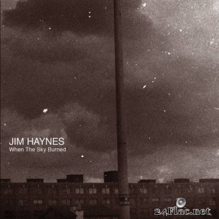 Jim Haynes - When The Sky Burned (2021) Hi-Res