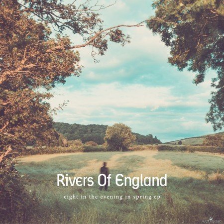 Rivers Of England - Eight in the Evening in Spring (2021) Hi-Res