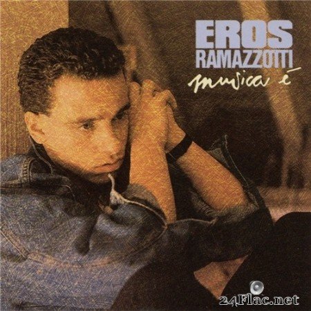 Eros Ramazzotti - Musica è (1988) Hi-Res