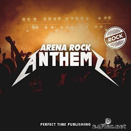 Perfect Time - Arena Rock Anthems (2021) Hi-Res