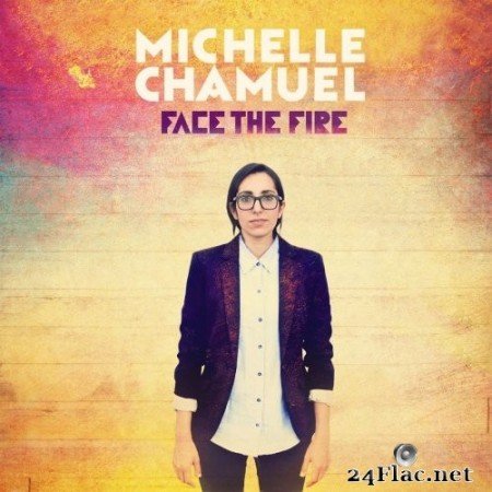 Michelle Chamuel - Face The Fire (2016) Hi-Res