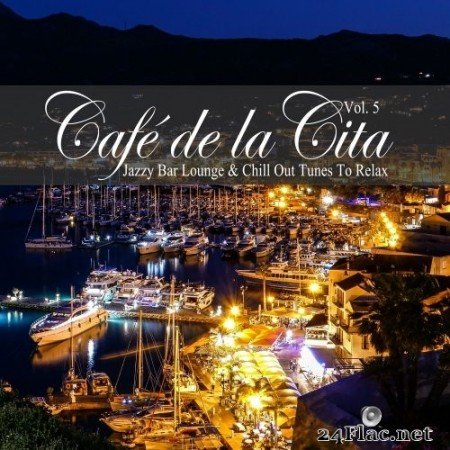 VA - Café de la Cita, Vol. 5 (Jazzy Bar Lounge & Chill out Tunes to Relax) (2021) Hi-Res