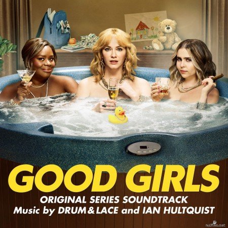 Drum & Lace, Ian Hultquist - Good Girls (Original Series Soundtrack) (2021) Hi-Res