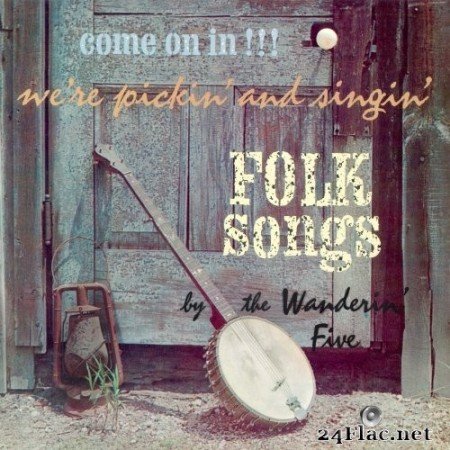 The Wanderin' Five - Come On In!!! We're Pickin' and Singin' Folk Songs (2021 Remaster from the Original Somerset Tapes) (1962/2021) Hi-Res