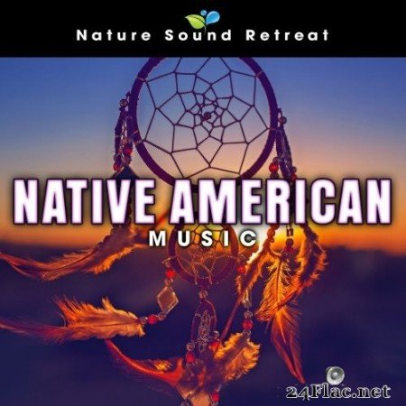 Nature Sound Retreat - Native American Music (2021) Hi-Res