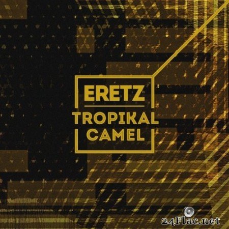 Tropikal Camel - Eretz (2018) Hi-Res
