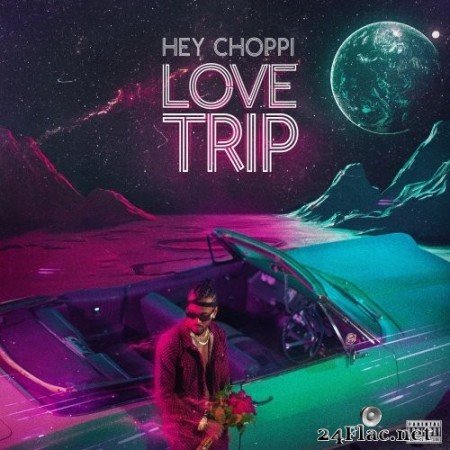 Hey Choppi - Love Trip (2021) Hi-Res
