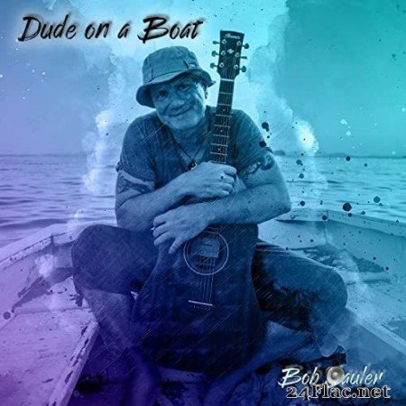 Bob Sauler - Dude on a Boat (2021) Hi-Res