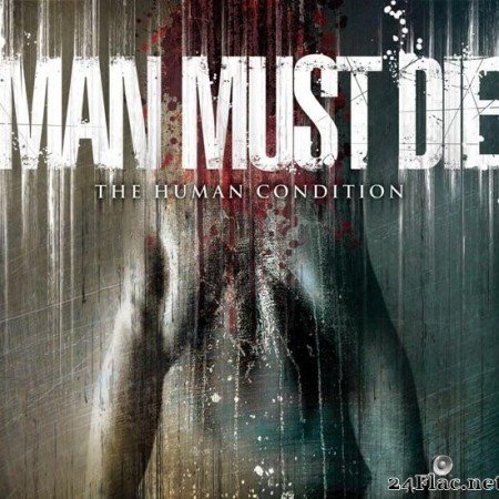 Man Must Die - The Human Condition (2007) [FLAC (tracks + .cue)]