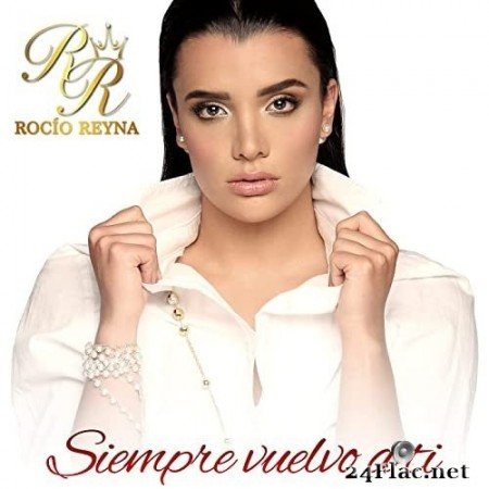 Rocio Reyna - Siempre Vuelvo A Ti (2021) Hi-Res