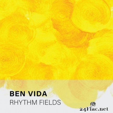 Ben Vida - Rhythm Fields (2021) Hi-Res