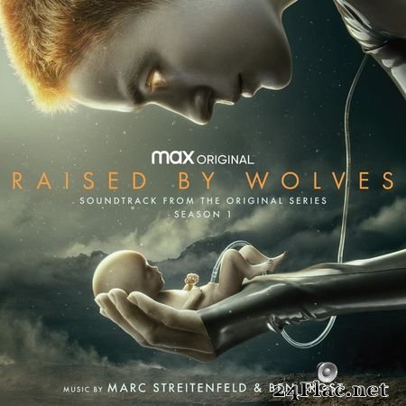 Marc Streitenfeld - Raised by Wolves Season 1 (Soundtrack from the HBO Max Original Series) (2021) [Hi-Res 24B-44.1kHz] FLAC
