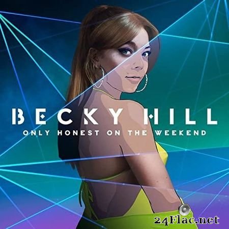 Becky Hill - Only Honest On The Weekend (2021) (24bit Hi-Res) FLAC