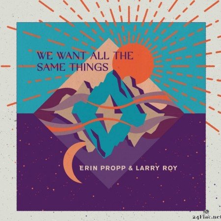 Erin Propp & Larry Roy - We Want All The Same Things (2021) [FLAC (tracks + .cue)]