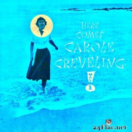 Carole Creveling - Here Comes Carole Creveling Vol.1 (1955/2021) Hi-Res