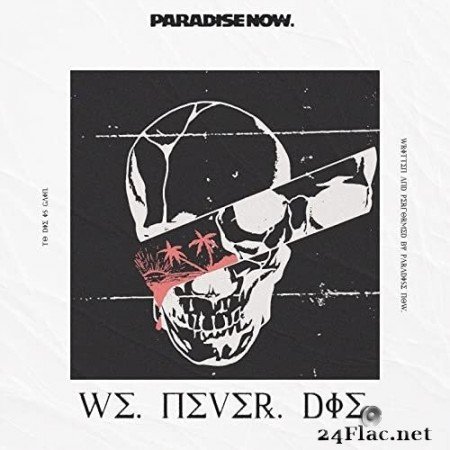 Paradise Now - We Never Die (2021) Hi-Res
