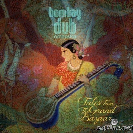 Bombay Dub Orchestra - Tales From the Grand Bazaar (2013) Hi-Res