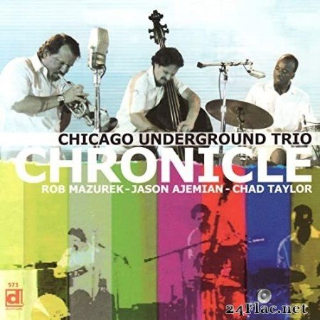Chicago Underground Trio - Chronicle (2007/2019) Hi-Res