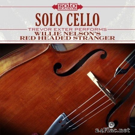 Trevor Exter - Willie Nelson&#039;s Red Headed Stranger: Solo Cello (2017) Hi-Res