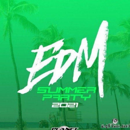 VA - EDM Summer Party 2021 (2021) [FLAC (tracks)]
