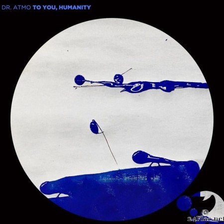 Dr. Atmo - To You, Humanity (2021) [FLAC (tracks)]