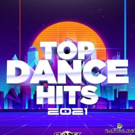 VA - Top Dance Hits 2021 (2021) [FLAC (tracks)]