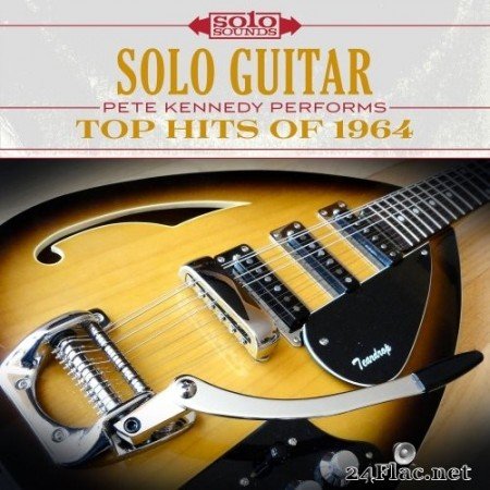 Pete Kennedy - Top Hits of 1964: Solo Guitar (2017) Hi-Res