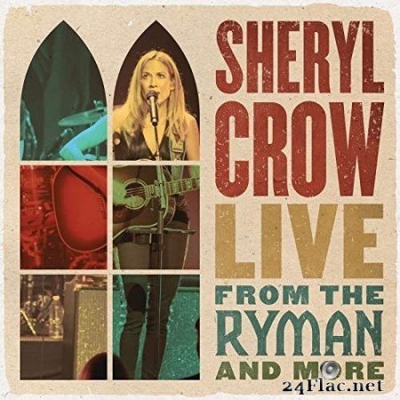 Sheryl Crow - Live From the Ryman And More (2021) FLAC