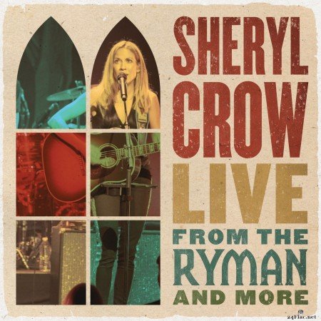 Sheryl Crow - Live From the Ryman And More (2021) Hi-Res