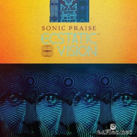 Ecstatic Vision - Sonic Praise (2015) Hi-Res