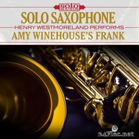 Henry Westmoreland - Amy Winehouse's Frank: Solo Saxophone (2017) Hi-Res