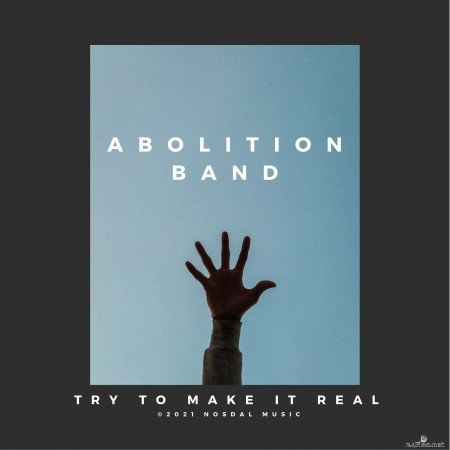 Abolition Band - Try to Make It Real (2021) Hi-Res