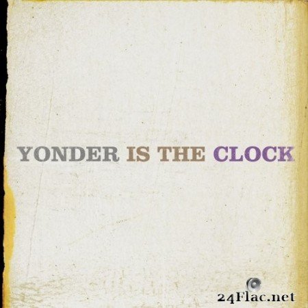 The Felice Brothers - Yonder Is The Clock (2009) Hi-Res
