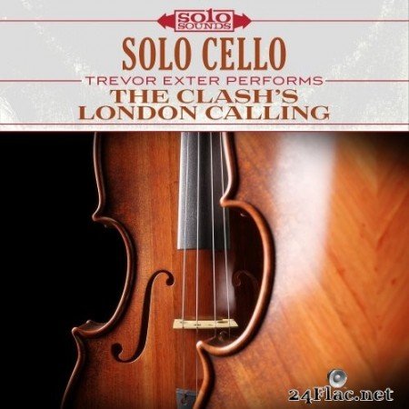 Trevor Exter - The Clash&#039;s London Calling: Solo Cello (2017) Hi-Res