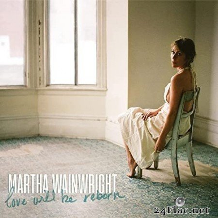 Martha Wainwright - Love Will Be Reborn (2021) FLAC