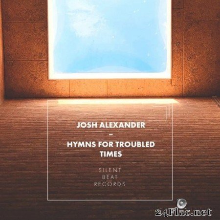 Josh Alexander - Hymns for Troubled Times (2021) Hi-Res
