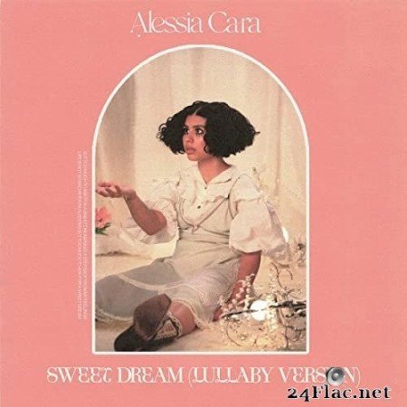 Alessia Cara - Sweet Dream (Lullaby Version) (2021) Hi-Res
