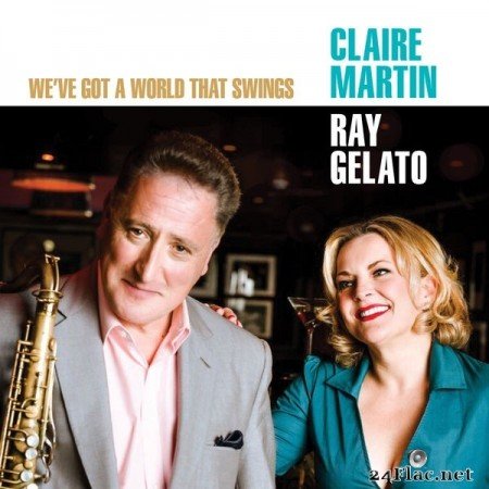 Claire Martin and Ray Gelato - We've Got a World That Swings (2016) Hi-Res