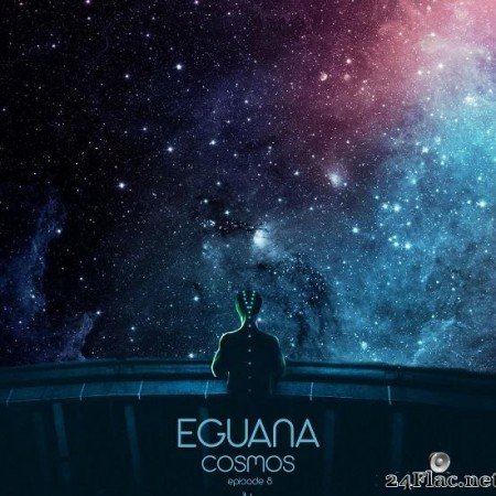 Eguana - Cosmos Episode 8 (2021) [FLAC (tracks)]