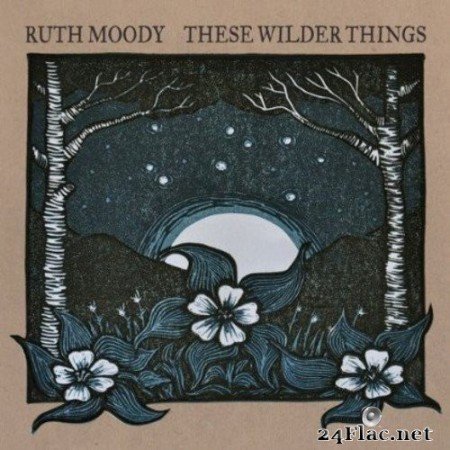 Ruth Moody - These Wilder Things (2013) Hi-Res