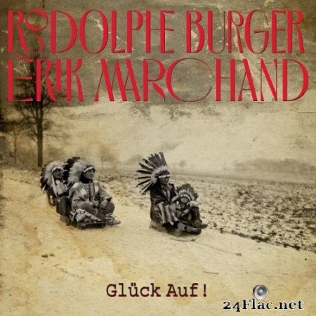 Rodolphe Burger & Erik Marchand - Glück auf ! (2021) Hi-Res