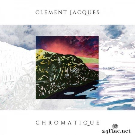 Clement Jacques - Chromatique (2017) Hi-Res