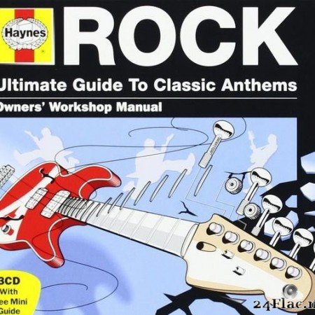 VA - Haynes Rock - Ultimate Guide To Classic Anthems (2013) [FLAC (tracks + .cue)]